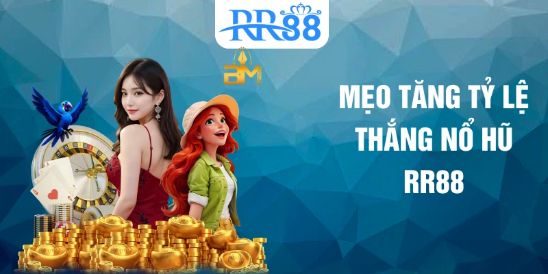 Mẹo tăng tỷ lệ thắng nổ hũ RR88